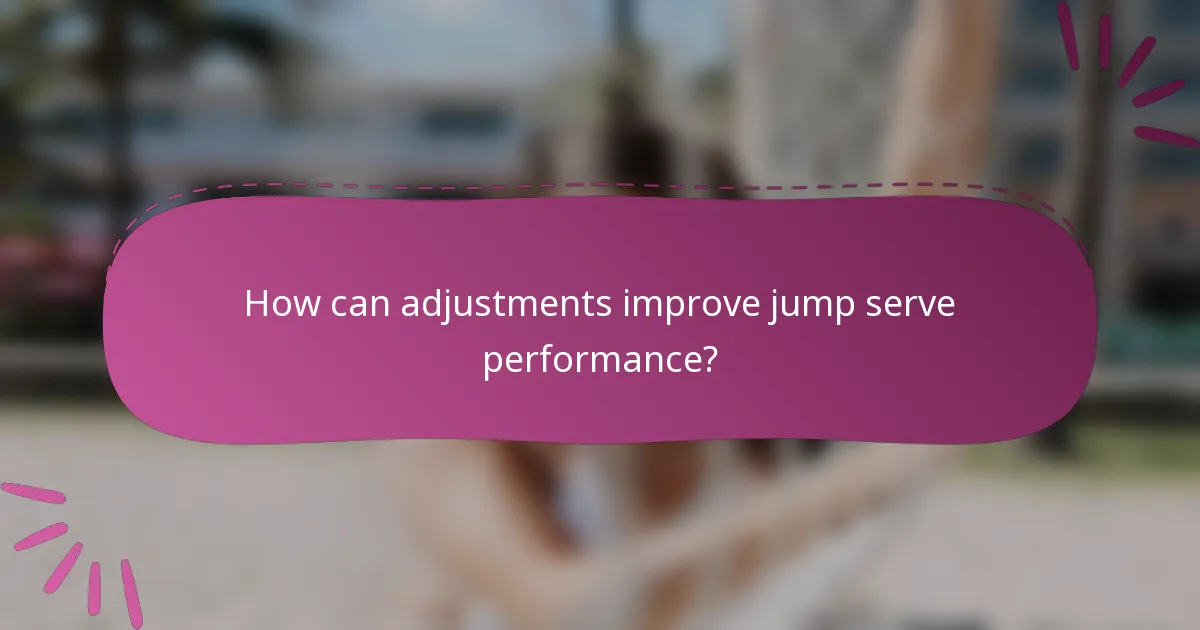 How can adjustments improve jump serve performance?