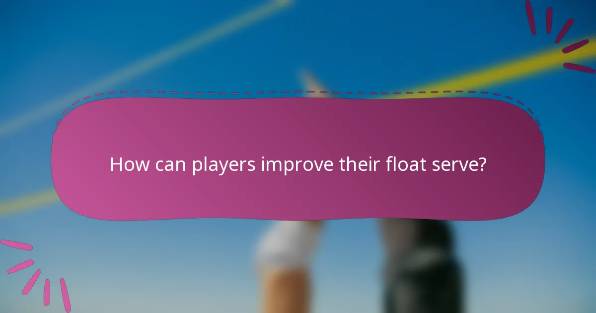 How can players improve their float serve?