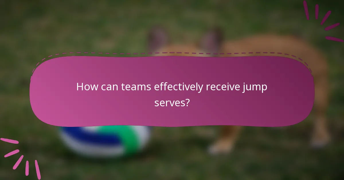How can teams effectively receive jump serves?