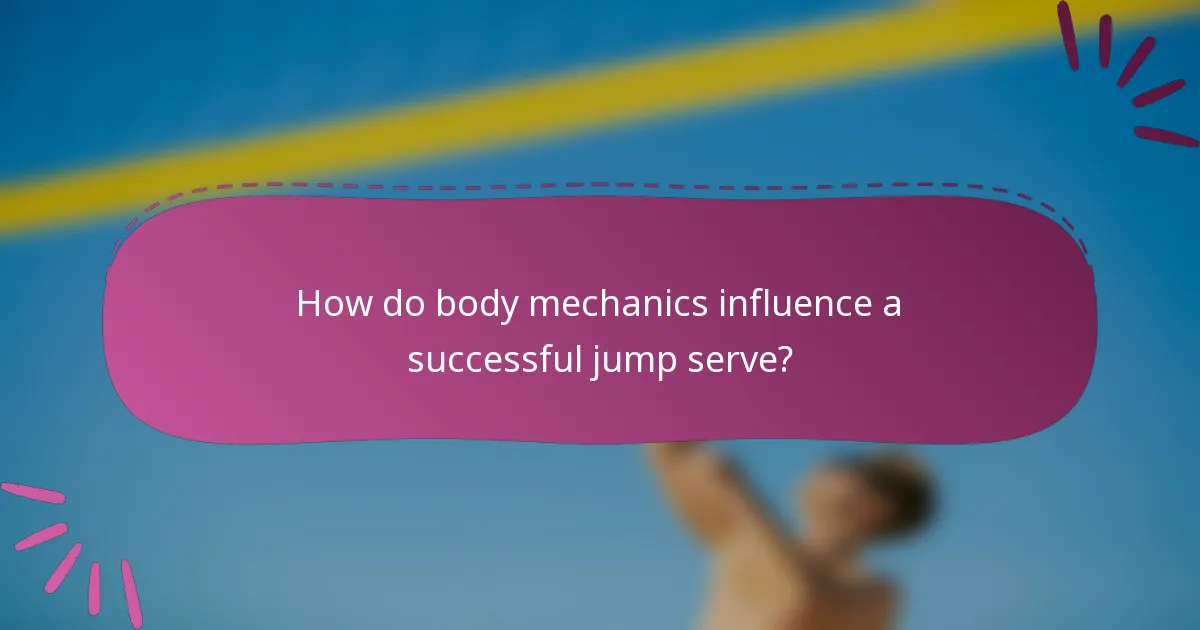 How do body mechanics influence a successful jump serve?