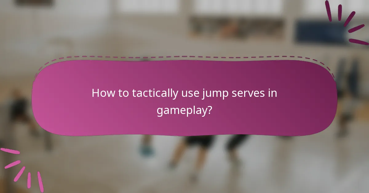 How to tactically use jump serves in gameplay?