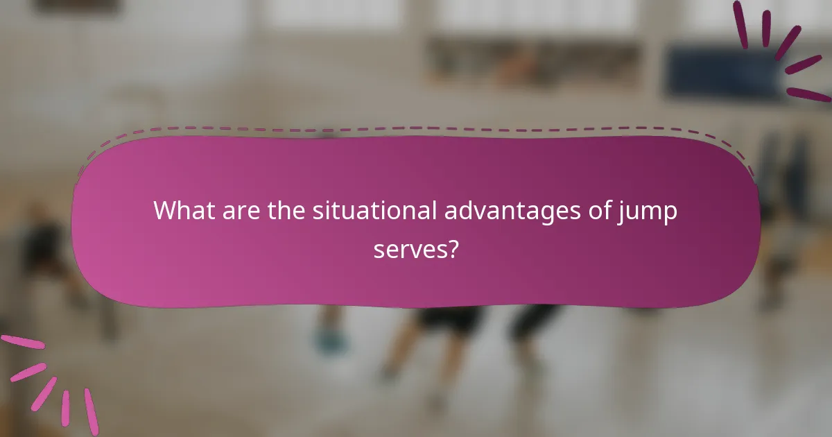 What are the situational advantages of jump serves?