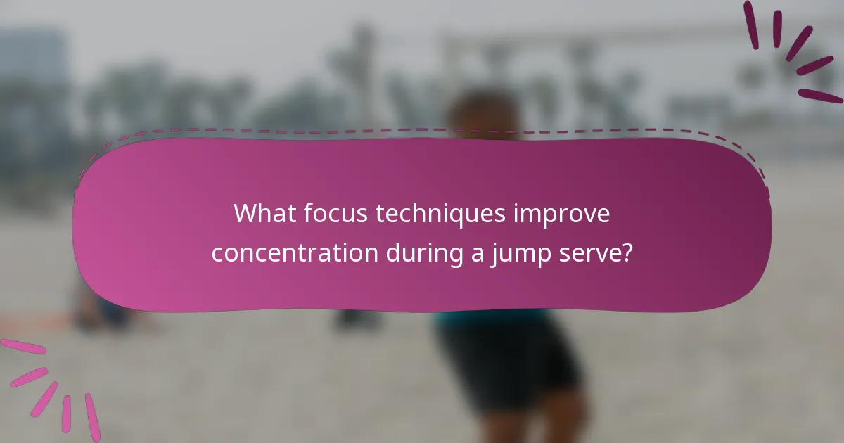 What focus techniques improve concentration during a jump serve?