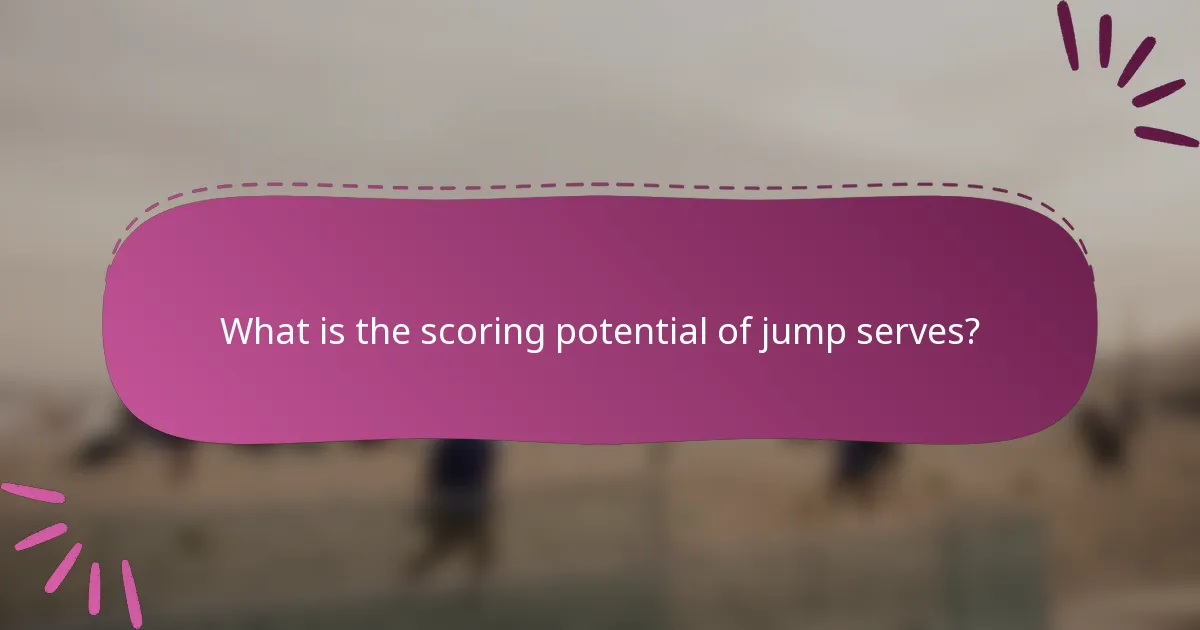 What is the scoring potential of jump serves?